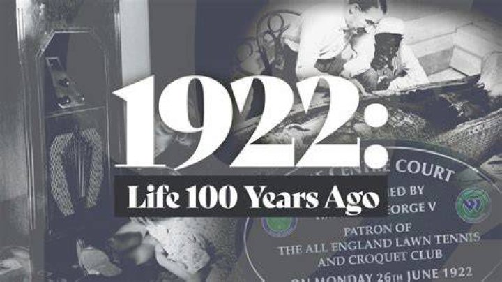 Life 100 years ago 1922 inventions, births, milestones, entertainment