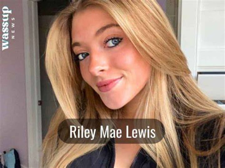 Riley Mae Lewis&rsquo;s Biography, Age, Height, Net Worth, Boyfriend, and